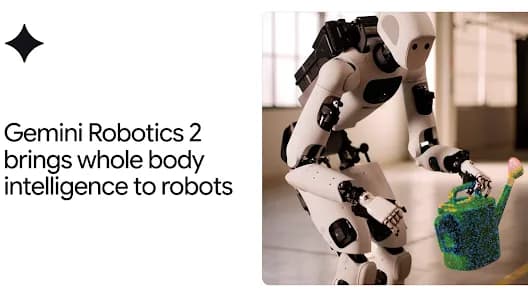 Gemini Robotics 2: Inteligencia corporal para robots